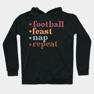 Football, Feast, Nap, Repeat Hoodie